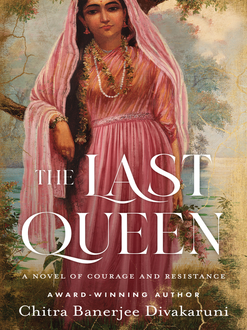 Title details for The Last Queen by Chitra Banerjee Divakaruni - Wait list